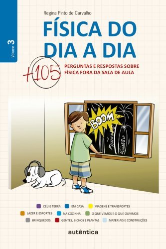 Física do dia a dia 3 - Mais 105 perguntas e respostas sobre Física fora da sala de aula