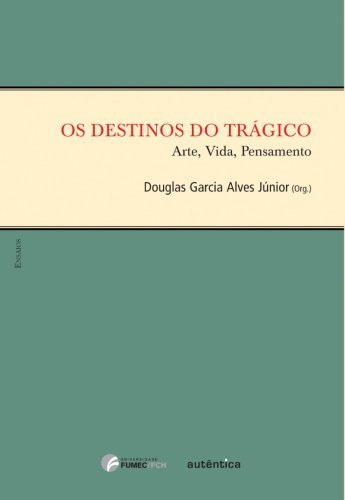 Os destinos do trágico - Arte, Vida, Pensamento