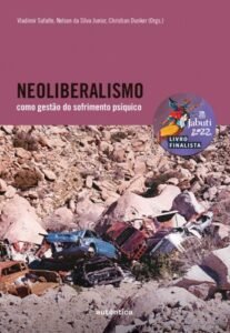 Neoliberalismo como gestão do sofrimento psíquico (Finalista Jabuti 2022)