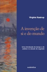 A invenção de si e do mundo
