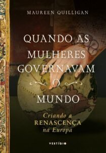 Quando as mulheres governavam o mundo