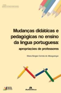 Mudanças didáticas e pedagógicas no ensino de língua portuguesa: Apropriações de professores