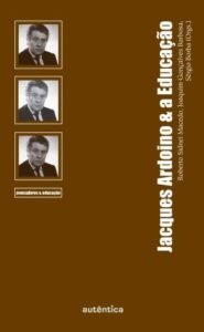 Jacques Ardoino & a Educação