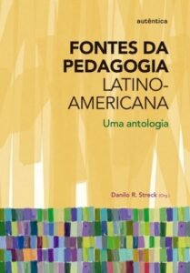 Fontes da Pedagogia Latino-Americana - Uma antologia