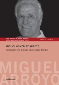 Miguel González Arroyo - Educador em diálogo com nosso tempo