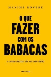 O que fazer com os babacas